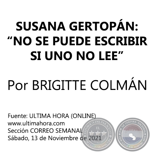 SUSANA GERTOPÁN: NO SE PUEDE ESCRIBIR SI UNO NO LEE - Por BRIGITTE COLMÁN - Sábado, 13 de Noviembre de 2021